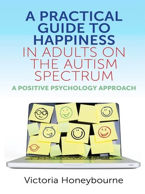 cover image of A Practical Guide to Happiness in Adults on the Autism Spectrum